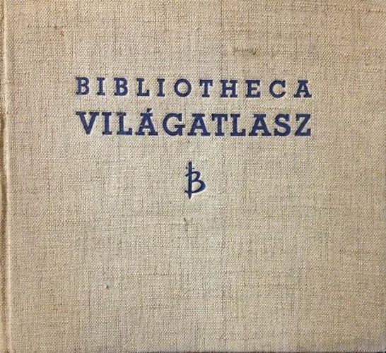 K�z Andor; Tak�cs J�zsef (szerk.) - Bibliotheca Vil�gatlasz