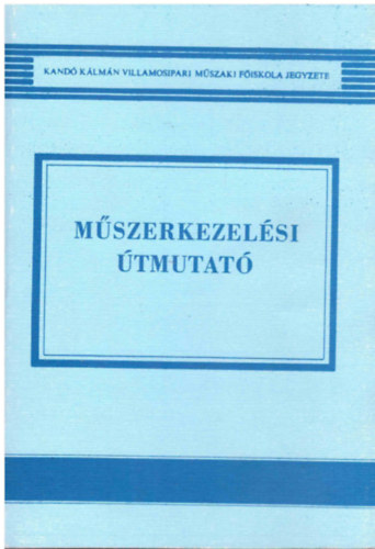 Csopaki Katalin, Feigl Lajos, Tnyi V. Gusztv - Mszerkezelsi tmutat