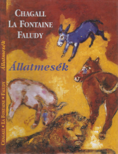 Chagall, La Fontaine, Faludy Gy�rgy - �llatmes�k (Faludy Gy�rgy �ltal dedik�lt)