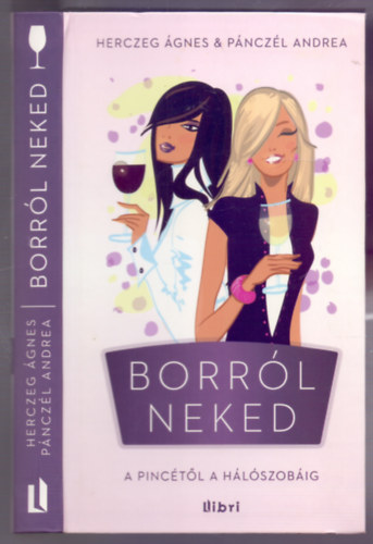 Herczeg �gnes & P�ncz�l Andrea - Borr�l Neked - A pinc�t�l a h�l�szob�ig