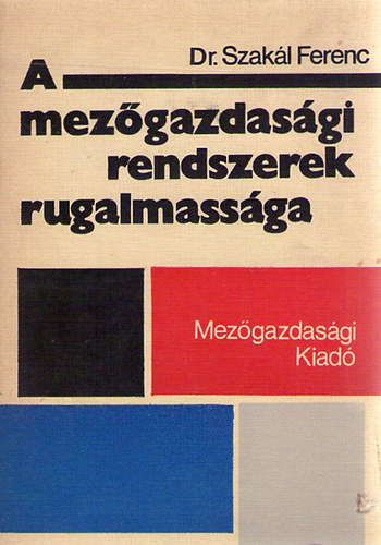 Dr. Szakl Ferenc - A mezgazdasgi rendszerek rugalmassga