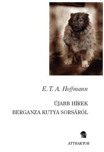 E. T. A. Hoffmann - jabb hrek Berganza kutya sorsrl