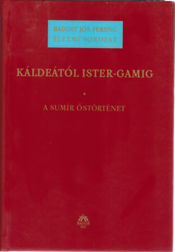 Badiny Js Ferenc - Kldetl Ister-gamig I.: A sumir strtnet