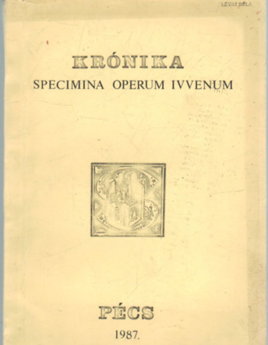 Font Márta (szerk.), Tóth István - Krónika Pécs 1987 -Specimina operum ivvenum- Uj folyam- Series nova I. évfolyam 1. szám