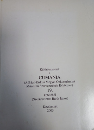 Brth Jnos (szerk.) - Klnlenyomat a Cumania, (A Bcs-Kiskun Megyei nkormnyzat Mzeumi Szervezetnek vknyve) 19. ktetbl