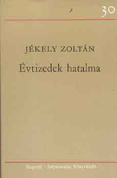 J�kely Zolt�n - �vtizedek hatalma