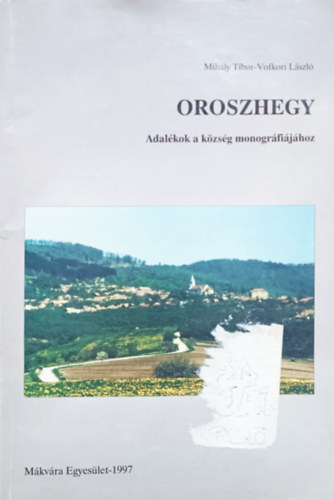 Mihly Tibor, Vofkori Lszl - Oroszhegy - Adalkok a kzsg monogrfijhoz