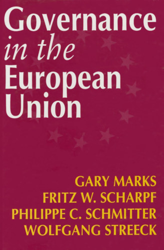 Gary Marks, Fritz W Scharpf, Philippe C Schmitter, Wolfgang Streeck - Governance in the European Union