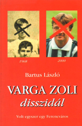 Bartus L�szl� - Varga Zoli disszid�l (Volt egyszer egy Ferencv�ros)