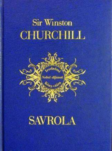 Winston Churchill Sir - Savrola (Forradalom Laurániában)- Irodalmi Nobel-díjasok Könyvtára 1