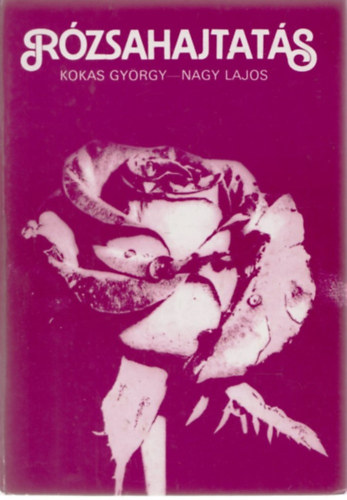 Kokas Gy�rgy-Nagy Lajos - R�zsahajtat�s