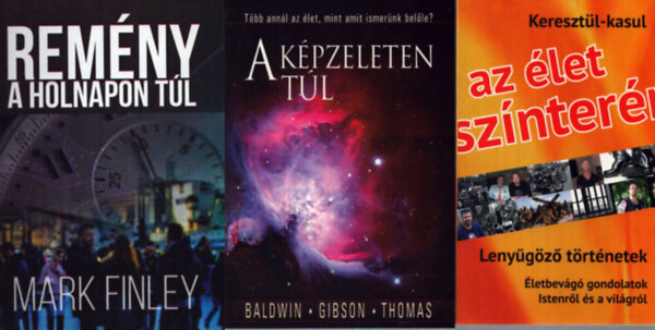 Mark Finley - 3 db vall�si t�m�j� k�tet: Rem�ny a holnapon t�l - A k�pzeleten t�l - Az �let sz�nter�n
