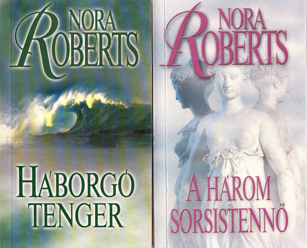 Nora Roberts - Háborgó tenger + A három sorsistennő (2 mű)