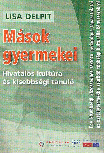 Lisa Delpit - Mások gyermekei - Hivatalos kultúra és kisebbségi tanuló