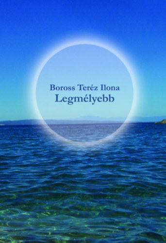 Boross Teréz Ilona - Legmélyebb