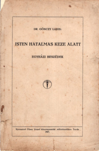 Dr. Gnczy Lajos - Isten hatalmas keze alatt - egyhzi beszdek