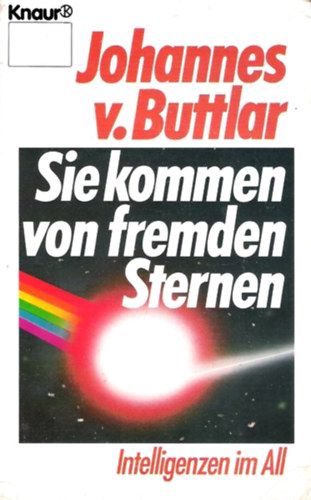 Johannes v. Buttlar - Sie kommen von fremden Sternen - Intelligenzen im All