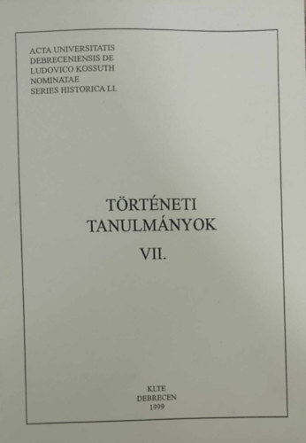 Trtneti tanulmnyok VII. (A Kossuth Lajos Tudomnyegyetem Trtneti Intzetnek kiadvnya) (angol-magyar)