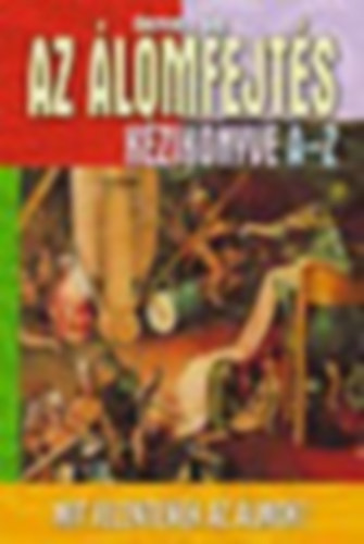 Berente Ági - Az álomfejtés kézikönyve A-Z - Mit jelentenek az álmok?