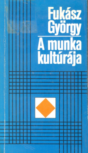 Fuksz Gyrgy - A munka kultrja