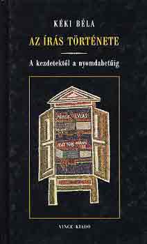 K�ki B�la - Az �r�s t�rt�nete - A kezdetekt�l a nyomdabet�ig