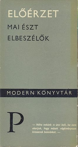 Enn Vetemaa - Mati Unt - Mats Traat - Arvo Valton, Ford.: Bereczki Gábor - Előérzet (Mai észt elbeszélők)