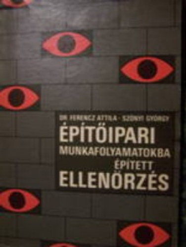 Dr. Ferencz Attila, Sz�nyi Gy�rgy - �p�t�ipari munkafolyamatokba �p�tett ellen�rz�s