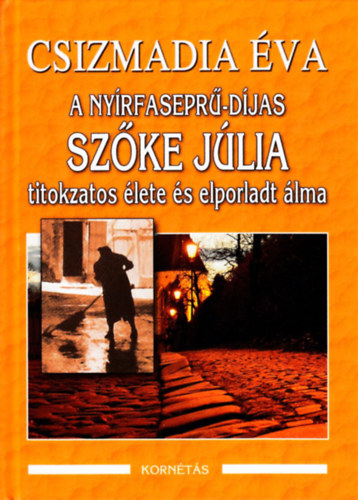 Csizmadia va - A Nyrfasepr-djas Szke Jlia titokzatos lete s elporladt lma