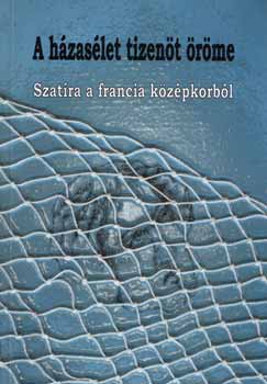 Rajnavlgyi Gza (ford.) - A hzaslet tizent rme - Szatra a francia kzpkorbl
