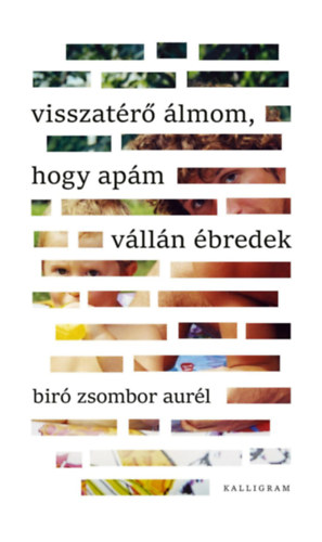 Bir Zsombor Aurl - Visszatr lmom, hogy apm vlln bredek