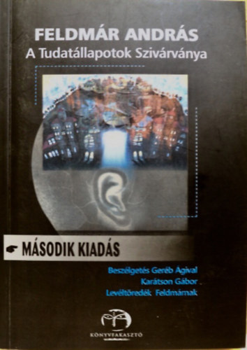 Feldmár András - A Tudatállapotok Szivárványa