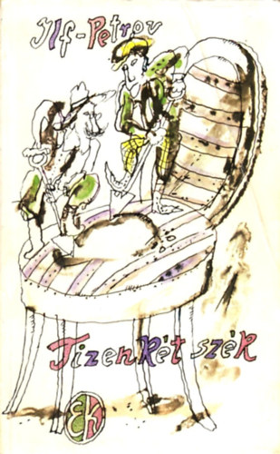 Ilja Ilf, Jevgenyij Petrov - Tizenkét szék