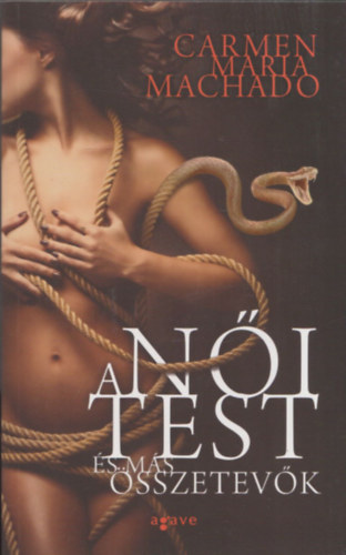 Carmen Maria Machado - A ni test s ms sszetevk