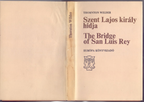 Thornton Wilder, Ford.: Kosztolnyi Dezs - The Bridge of San Luis Rey - Szent Lajos kirly hdja (ktnyelv) - (Janus-knyvek) --- Kosztolnyi Dezs fordtsa
