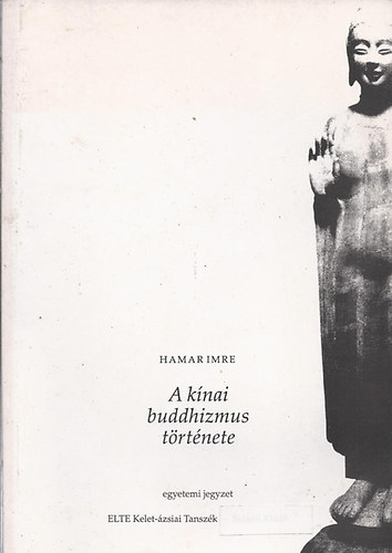 Hamar Imre - A Knai Buddhizmus Trtnete