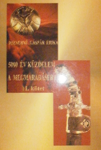 Riznerné Gáspár Erika - 5000 év közdelem a megmaradásért I-II. kötet