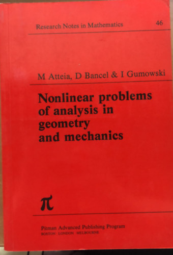 M. Atteia, D. Bancel, Igor Gumowski - Nonlinear Problems of Analysis in Geometry and Mechanics - Research Notes in Mathematics 46 - matematika