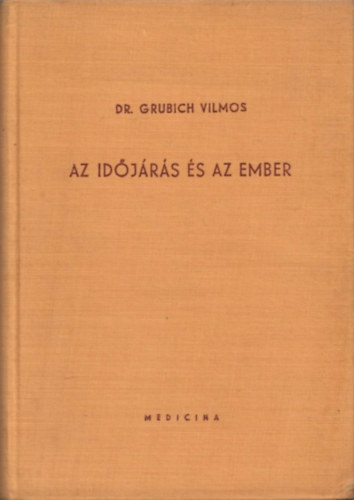 Dr. Grubich Vilmos - Az időjárás és az ember