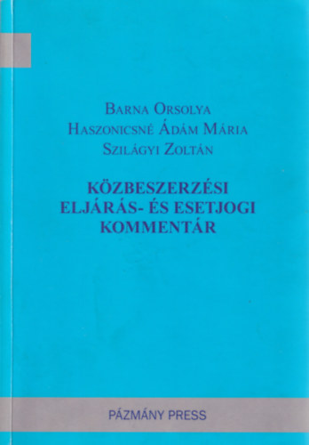 Barna Orsolya, Haszonicsn . M., Szilgyi Zoltn - Kzbeszerzsi eljrs- s esetjogi kommentr