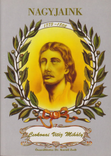 Dr. Karádi Zsolt - Nagyjaink: Csokonai Vitéz Mihály