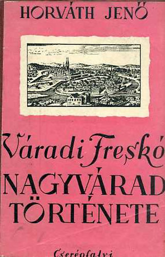 Horv�th Jen� - V�radi fresk� (Nagyv�rad t�rt�nete)