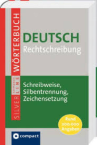 Großes Wörterbuch Deutsch Rechtschreibung. (Átfogó német helyesírási szótár) Compact SilverLine: Schreibweise, Silbentrennung & Zeichensetzung nach den amtlichen Regeln