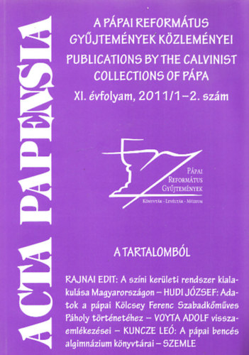 Hudi J�zsef dr. (f�szerk.) - Acta Papensia - A p�pai reform�tus gy�jtem�nyek k�zlem�nyei 2011/1-2., IX. �vfolyam