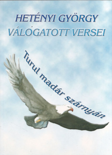Hetnyi Gyrgy - Turul madr szrnyn (dediklt)