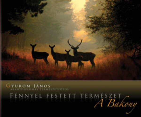 Gyurom Jnos - Fnnyel festett termszet - A Bakony