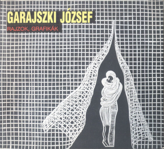 Kelnyi Istvn - Garajszki Jzsef - Rajzok s grafikk
