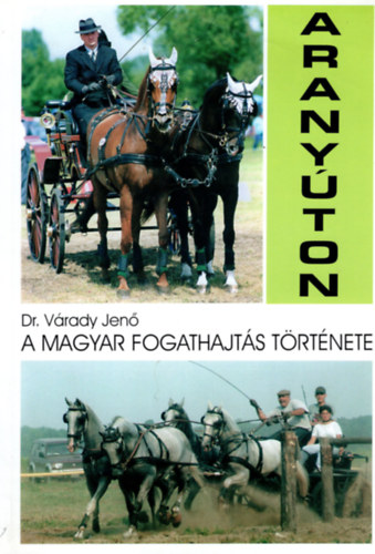 Vrady Jen dr. - Aranyton (A magyar fogathajts trtnete)