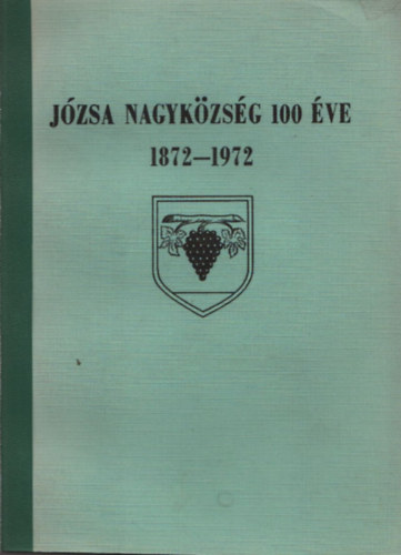 Szűcs Ernő (szerk.) - Józsa nagyközség 100 éve 1872-1972