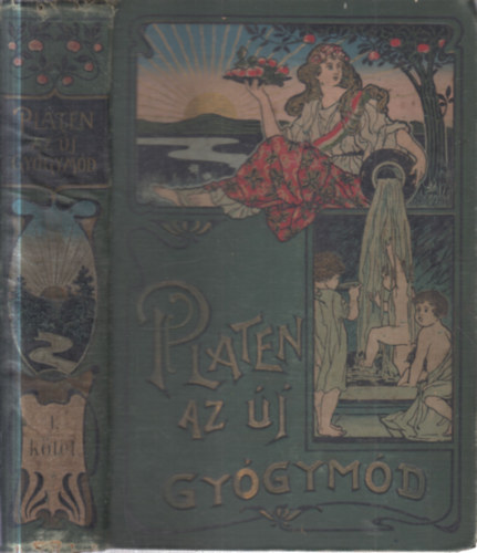 M. Platen - Az új gyógymód I. (A természetszerű életmódnak, az egészség ápolásának és a gyógyszernélküli orvoslásnak tankönyve)