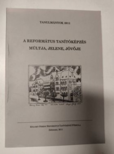 A reformtus tantkpzs mltja, jelene, jvje